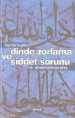 Kur’an’a Göre Dinde Zorlama ve Şiddet Sorunu - Beyan Yayınları