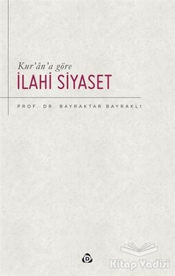 Kur’an’a Göre İlahi Siyaset - Düşün Yayıncılık