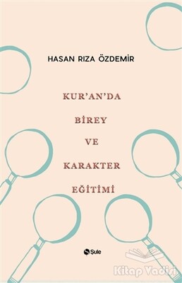 Kur'an'da Birey ve Karakter Eğitimi - Şule Yayınları