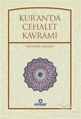 Kur'an'da Cehalet Kavramı - Ensar Neşriyat