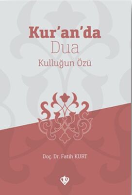 Kur’an’da Dua Kulluğun Özü - 1