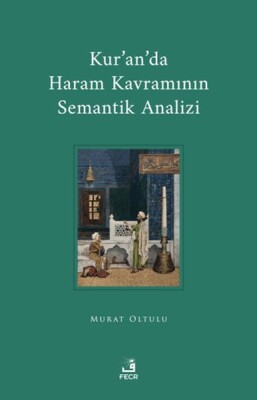 Kur'an'da Haram Kavramının Semantik Analizi - Fecr Yayınları