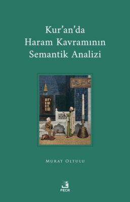 Kur'an'da Haram Kavramının Semantik Analizi - 1