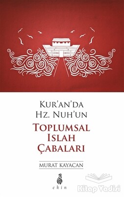 Kur’an’da Hz. Nuh’un Toplumsal Islak Çabaları - Ekin Yayınları