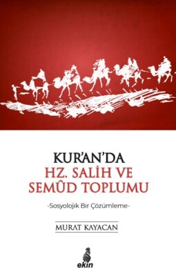 Kur'an'da Hz. Salih ve Semud Toplumu - Sosyolojik Bir Çözümleme - Ekin Yayınları