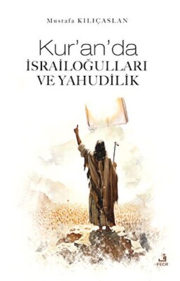 Kur'an'da İsrailoğulları ve Yahudilik - Fecr Yayınları