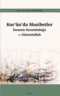 Kur’an’da Musibetler - İnsanın Sorumluluğu ve Sünnetullah - Araştırma Yayınları