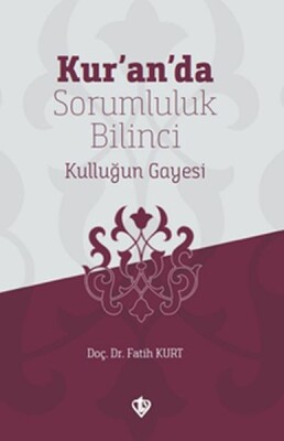 Kur’an’da Sorumluluk Bilinci Kulluğun Gayesi - Türkiye Diyanet Vakfı Yayınları