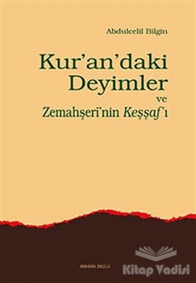 Kur’an’daki Deyimler ve Zemahşeri’nin Keşşaf’ı - Ankara Okulu Yayınları