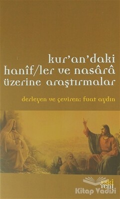 Kur'an'daki Hanif/ler ve Nasara Üzerine Araştırmalar - Eskiyeni Yayınları