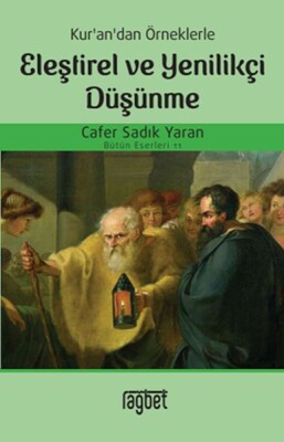 Kur’an’dan Örneklerle Eleştirel ve Yenilikçi Düşünme - Rağbet Yayınları