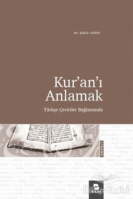 Kur’an’ı Anlamak - Bilay Yayınları