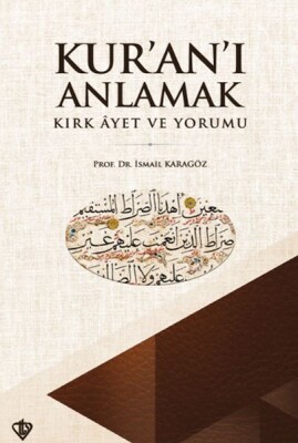 Kuranı Anlamak Kırk Ayet ve Yorumu - Türkiye Diyanet Vakfı Yayınları