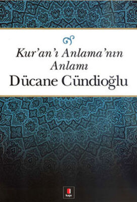 Kuranı Anlamanın Anlamı - 1