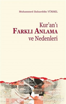 Kur’an’ı Farklı Anlama ve Nedenleri - Ankara Okulu Yayınları