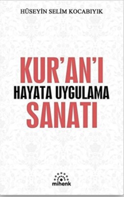 Kur’an’ı Hayata Uygulama Sanatı - Mihenk Kitap