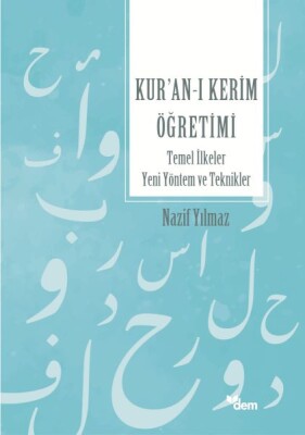 Kur’an’ı Kerim Öğretimi Temel İlkeler Yeni Yöntem Ve Teknikler - Dem Yayınları