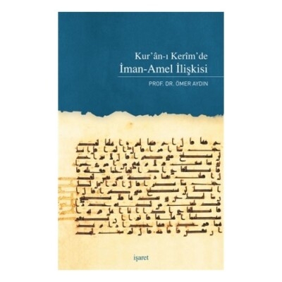 Kur'an'ı Kerim'de İman-Amel İlişkisi - İşaret Yayınları