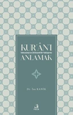 Kur'an'ı Metodoloji ve Dil Eksenli Bir Yaklaşımla Anlamak - 1