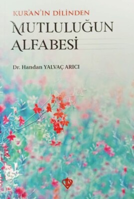 Kuranın Dilinden Mutluluğun Alfabesi - Türkiye Diyanet Vakfı Yayınları