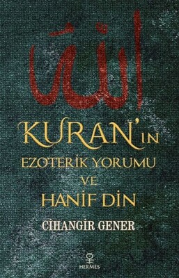 Kuran’ın Ezoterik Yorumu ve Hanif Din - Hermes Yayınları