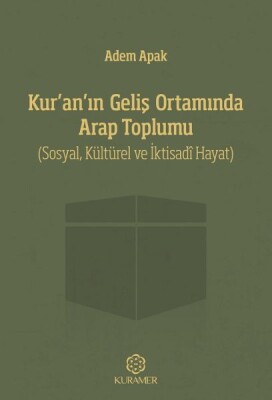 Kuranın Geliş Ortamında Arap Toplumu Sosyal Kültürel ve İktisadi Hayat - Kuramer