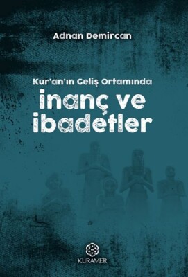 Kuranın Geliş Ortamında İnanç ve İbadetler - Kuramer