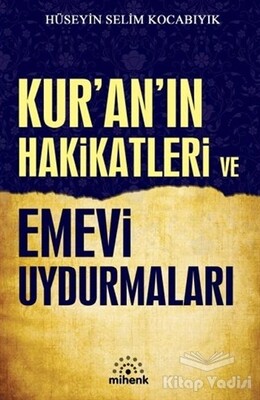 Kur’an’ın Hakikatleri ve Emevi Uydurmaları - Mihenk Kitap