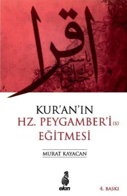 Kur'an'ın Hz. Peygamber'i Eğitmesi - Ekin Yayınları