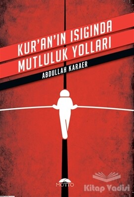 Kur'an'ın Işığında Mutluluk Yolları - Motto