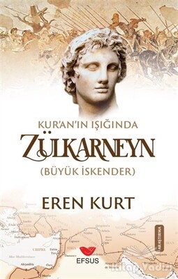 Kur'an'ın Işığında Zülkarneyn (Büyük İskender) - Efsus Yayınları