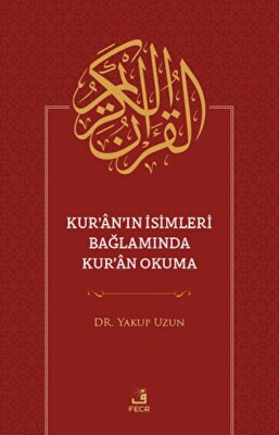 Kur'an'ın İsimleri Bağlamında Kur'an Okuma - Fecr Yayınları
