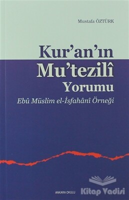 Kur’an’ın Mu’tezili Yorumu - Ankara Okulu Yayınları