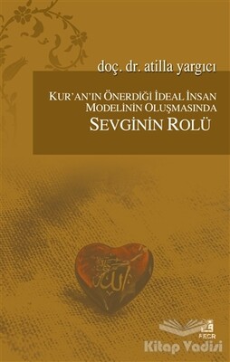 Kur'an'ın Önerdiği İdeal İnsan Modelinin Oluşmasında Sevginin Rölü - Fecr Yayınları