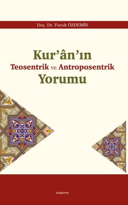 Kur’an’ın Teosentrik ve Antroposentrik Yorumu - Araştırma Yayınları