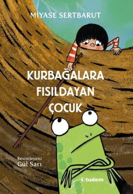 Kurbağalara Fısıldayan Çocuk - Tudem Yayınları