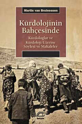 Kürdolojinin Bahçesinde Kürdologlar ve Kürdoloji Üzerine Söyleşi ve Makaleler - İletişim Yayınları