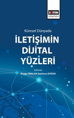 Küresel Dünyada İletişimin Dijital Yüzleri - Eğitim Yayınevi