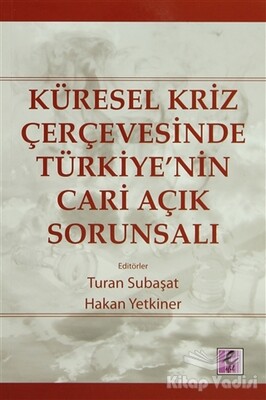 Küresel Kriz Çerçevesinde Türkiye’nin Cari Açık Sorunsalı - Efil Yayınevi