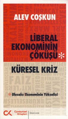 Küresel Kriz Liberal Ekonominin Çöküşü - Cumhuriyet Kitapları