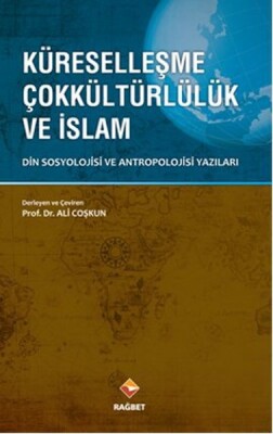Küreselleşme Çokkültürlülük ve İslam - Rağbet Yayınları