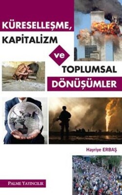 Küreselleşme Kapitalizm ve Toplumsal Dönüşümler - Palme Yayıncılık