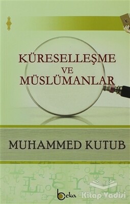 Küreselleşme ve Müslümanlar - Beka Yayınları