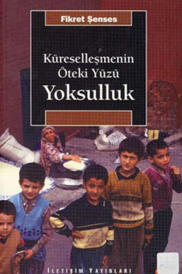 Küreselleşmenin Öteki Yüzü Yoksulluk - İletişim Yayınları