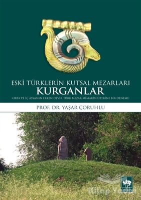 Kurganlar: Eski Türklerin Kutsal Mezarları - 1