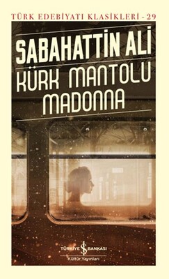 Kürk Mantolu Madonna Türk Edebiyatı Klasikleri Ciltli - İş Bankası Kültür Yayınları