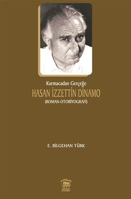 Kurmacadan Gerçeğe Hasan İzzettin Dinamo - Serander Yayınları