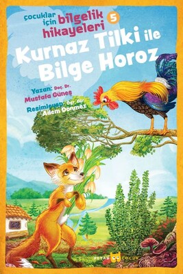 Kurnaz Tilki ile Bilge Horoz - Çocuklar İçin Bilgelik Hikayeleri 5 - Beyan Yayınları