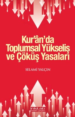 Kur’ân’da Toplumsal Yükseliş ve Çöküş Yasaları - İnkılab Yayınları