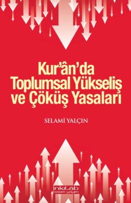 Kur’ân’da Toplumsal Yükseliş ve Çöküş Yasaları - 1